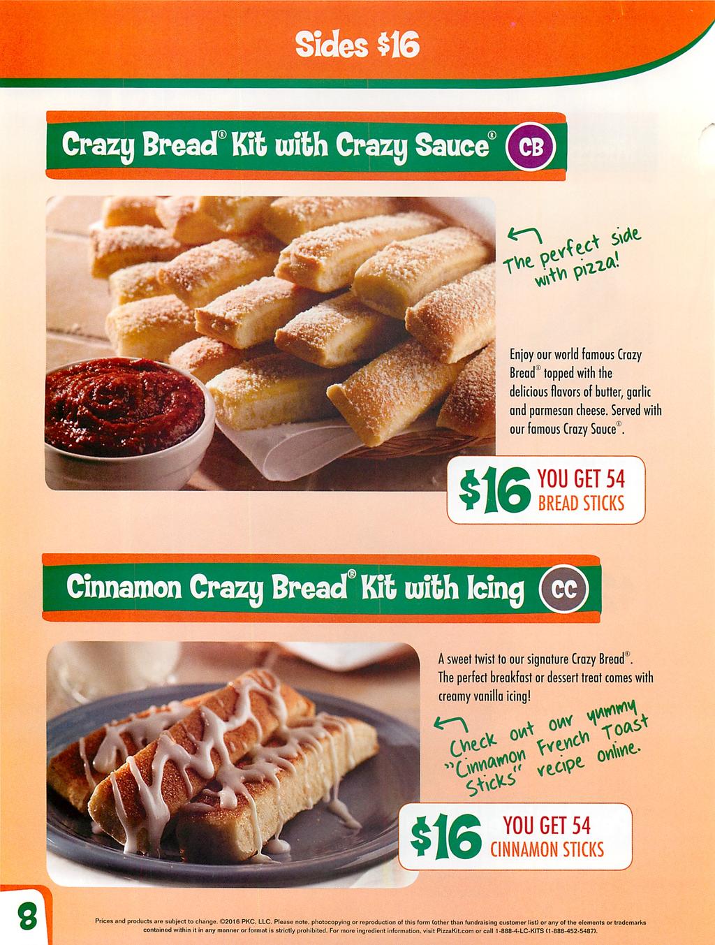 ^ ides $16 Crazy Bread3 Kit with Crazy Sauce0 (cb) *^\ ^& Enjoy our world famous Crazy Bread1 topped with the delicious flavors of butter, garlic and parmesan cheese.