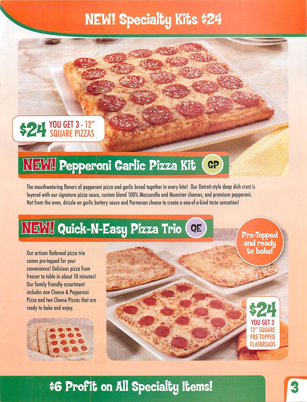 ecialtu Kits $2 m $24 YOU GET 3-12" SQUARE PIZZAS ^m Pepperoni Carlic Pizza Kit CP The mouthwatering flavors of pepperoni pizza and garlic bread together in every bite!