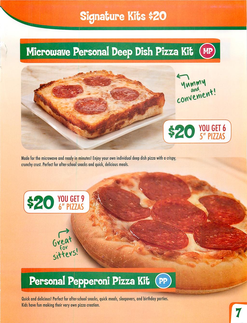 Signature Kits $ Microwave Personal Deep Dish Pizza Kit A^A YOU GET 6 y^v 5" PIZZAS Made for the microwave and ready in minutes! Enjoy your own individual deep dish pizza with acrispy, crunchy crust.