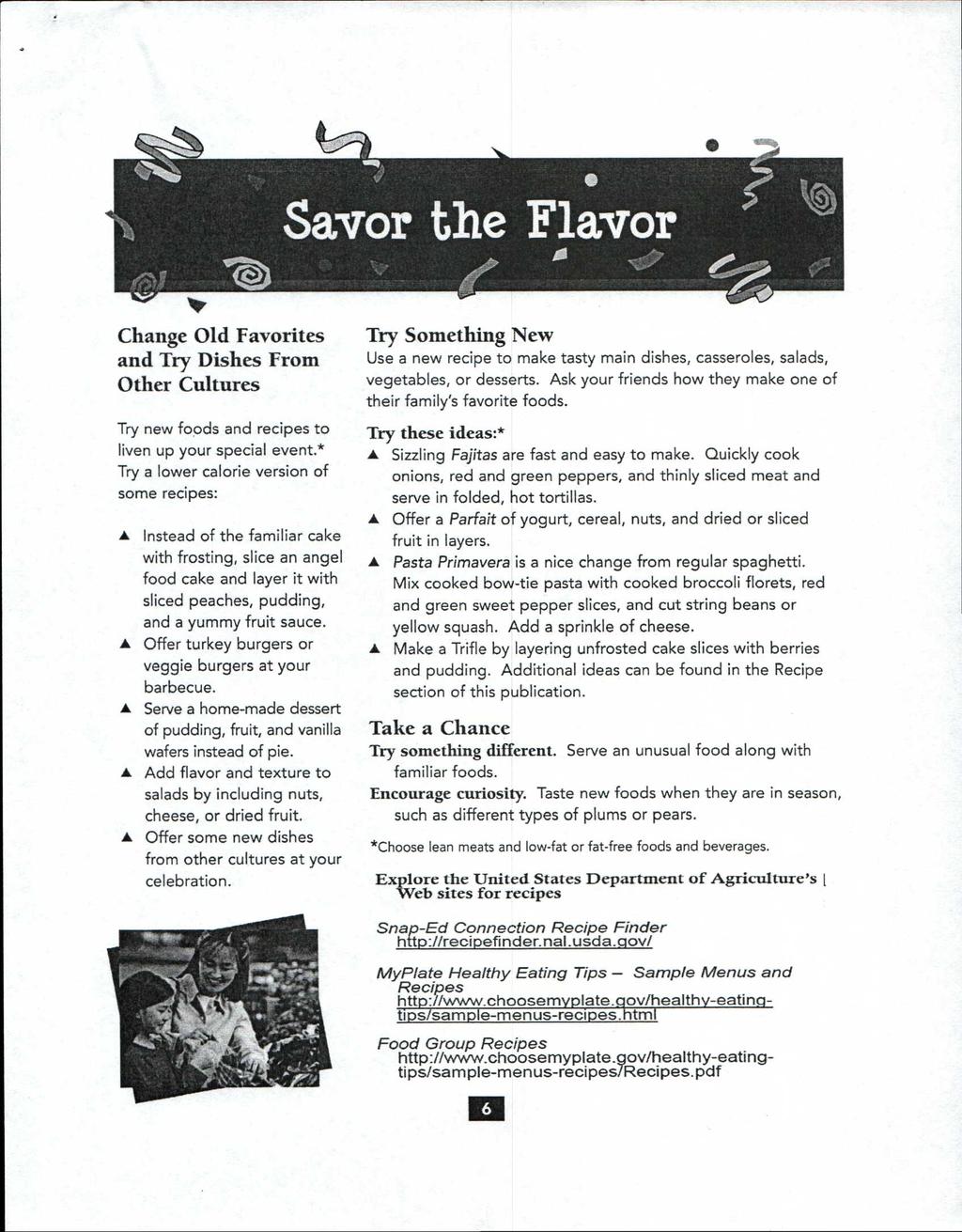 Savor the Flavor Change Old Favorites and Try Dishes From Other Cultures Try new foods and recipes to liven up your special event.