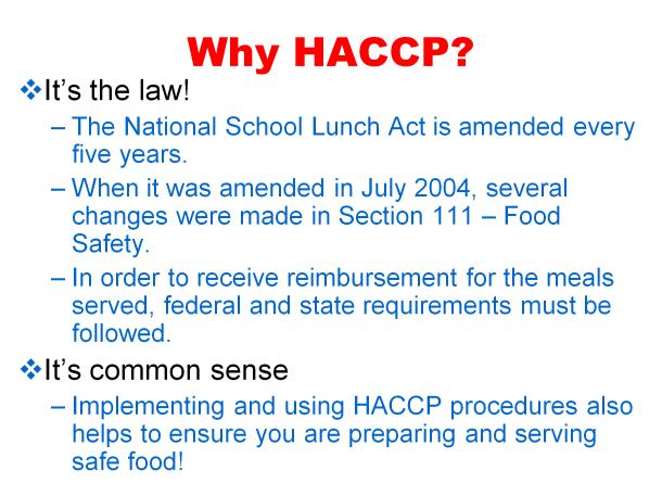 One of the first questions people ask when they re told they have to implement HACCP is, Why?