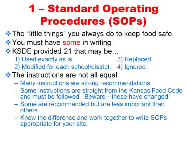 Read slide. Step 1 is to have standard operating procedures which we ll refer to as SOPs for short. These are all of the things we all do all of the time to keep food safe.