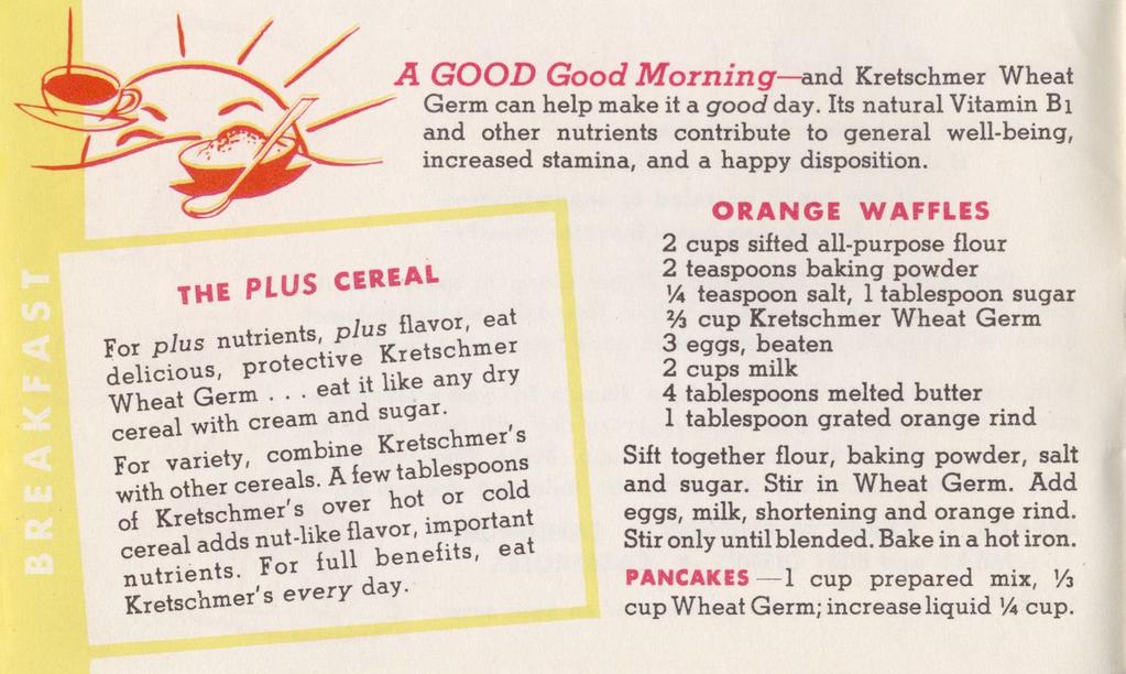 A GOOD Good Morning and Kretschmer Wheat Germ can help make it a good day. Its natural Vitamin Bi and other nutrients contribute to general well-being, increased stamina, and a happy disposition.