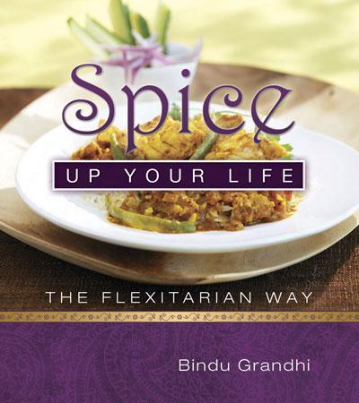 Spice Up Your Life: The Flexitarian Way Bonus Recipes For Spice up your life!