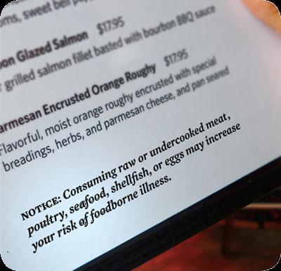Consumer Advisories If your menu includes TCS items that are raw or undercooked, you must: Note it on the menu next to the items Advise customers who