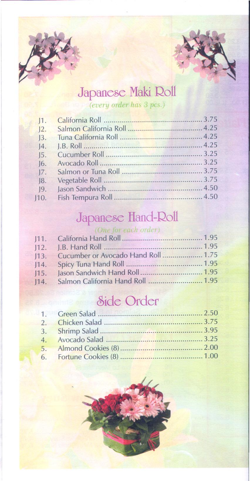 Japanese Maki Roll (n 'ry o....1as ) LA J1. California Roll 3.75 J2. Salmon California Roll 4.25 J3. Tuna California Roll 4.25 J4. J.B. Roll 4.25 J5. Cucumber Roll J6. Avocado Roll p.
