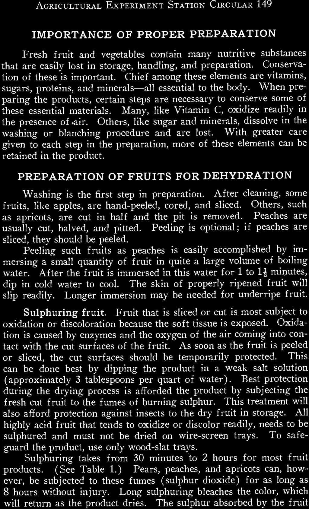 8 AGRICULTURAL EXPERIMENT STATION CIRCULAR 149 IMPORTANCE OF PROPER PREPARATION Fresh fruit and vegetables contain many nutritive substances that are easily lost in storage, handling, and preparation.