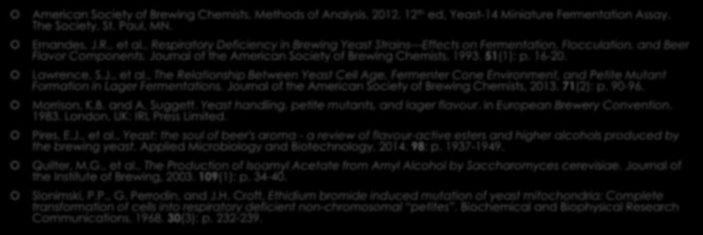 Lawrence, S.J., et al., The Relationship Between Yeast Cell Age, Fermenter Cone Environment, and Petite Mutant Formation in Lager Fermentations.