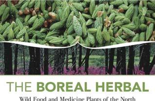 Interesting Books The Boreal Herbal, Wild Food and Medicine Plants of the North : A Guide to Harvesting, Preserving and Preparing by Beverley Gray.