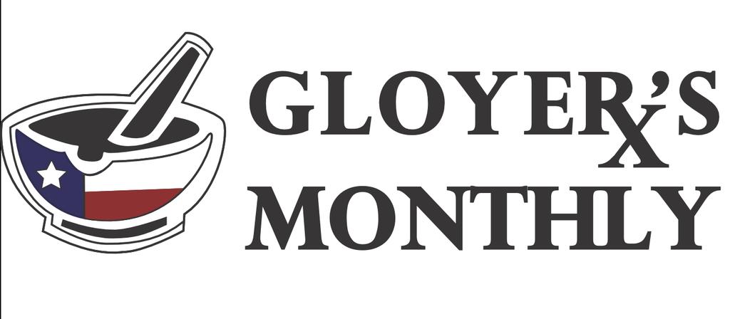 Gloyer s Pharmacy & Gifts Newsletter Vol 1 Issue 7 June 2015 July 2015 YOUR FRIENDLY NEIGHBORHOOD PHARMA- CY WITH MODERN TECHNOLOGY Thank you for subscribing to Gloyer s Monthly, a newsletter