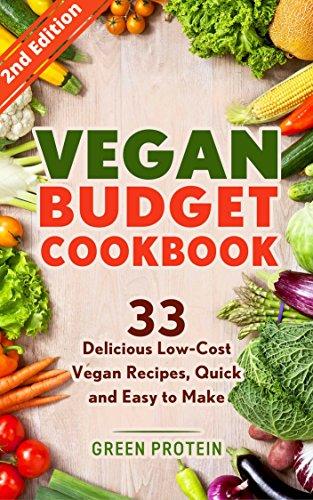Vegan: Vegan Budget Cookbook: 33 Delicious Low-Cost Vegan Recipes, Quick And Easy To Make (Vegan