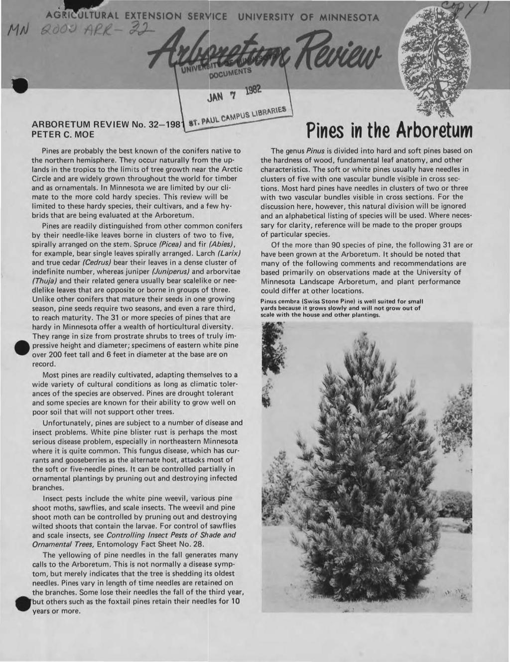 MtJ UNIVERSITY OF MINNESOTA A ARBORETUM REVIEW No. 32-198 PETER C. MOE Pines are probably the best known of the conifers native to the northern hemisphere.