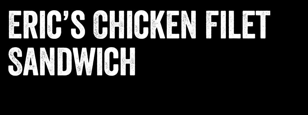 Eric s Chicken Filet Sandwich Serves 4 4 boneless chicken breasts Eric s Everyday Rub 2 tbsp. crushed sea salt 2 tbsp. coarse ground black pepper 2 tbsp. granulated garlic 2 tbsp.