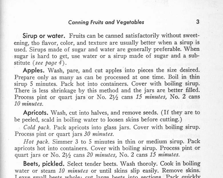Canning Fruits and Vegetables 3 Sirup or water. Fruits can be canned satisfactorily without sweetening, tho flavor, color, and texture are usually better when a sirup is used.