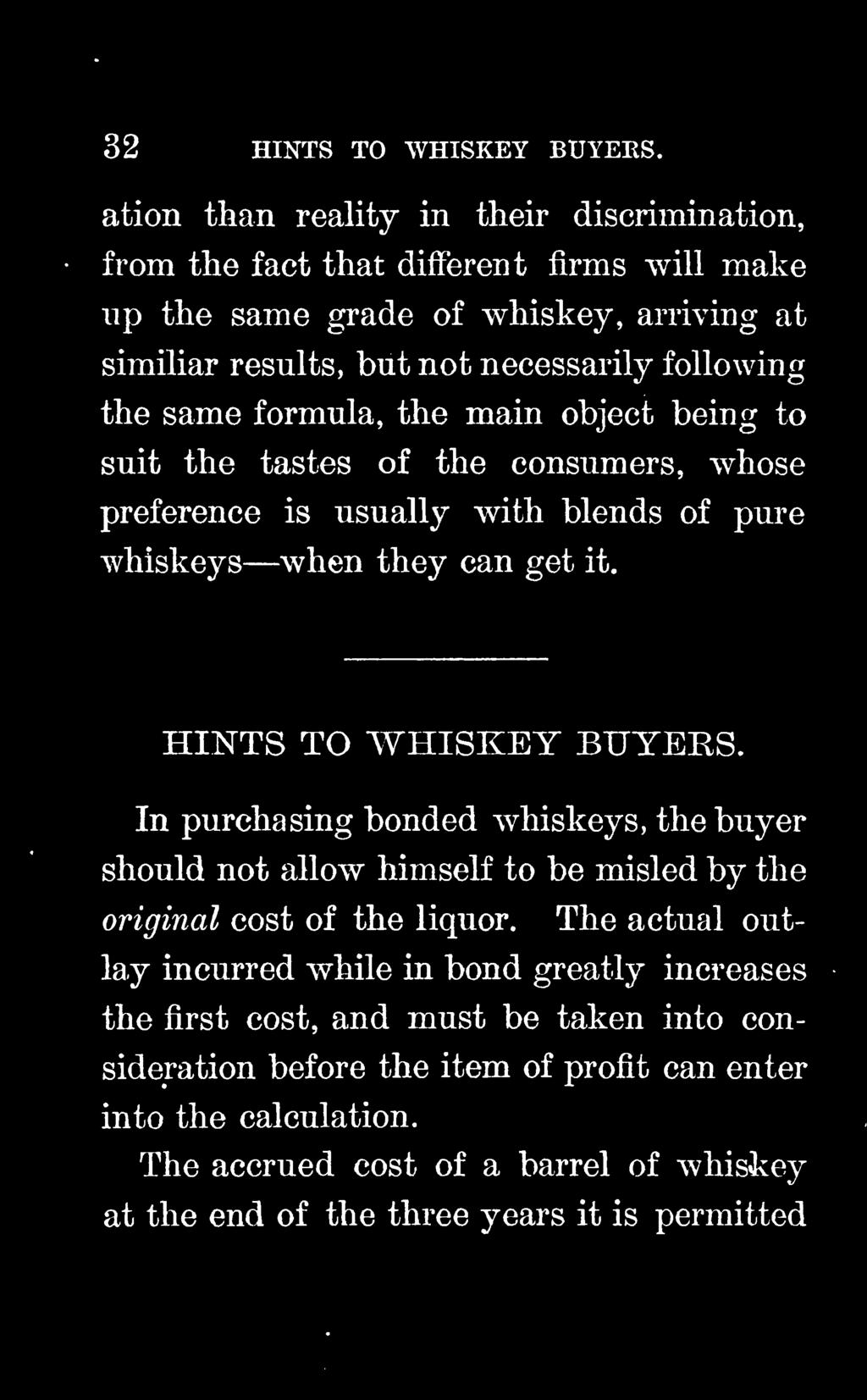 In purchasing bonded whiskeys, the buyer should not allow himself to be misled by the original cost of the liquor.