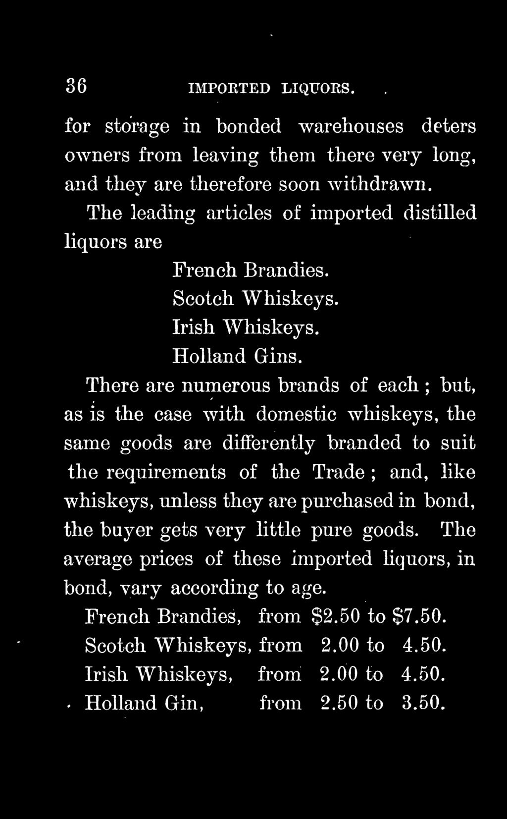 the requirements of the Trade ; and, like whiskeys, unless they are purchased in bond, the buyer gets very little pure