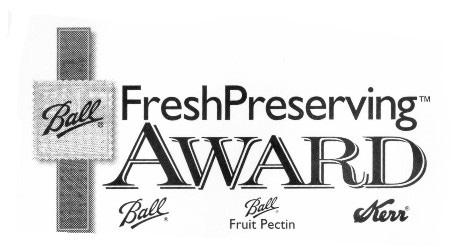 Ball & Kerr "Fresh Preserving" PRODUCTS Presents Ball "Fresh Preserving" AWARD for Youth Level In recognition of youth who excel in the art of fresh preserving (canning), Jarden Home Brands marketers