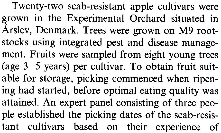 Some of the first scab-resistant cultivars were characterised by a taste panel to have insufficient general eating quality (Grauslund, 1997a), although Danish consumers have a very positive attitude