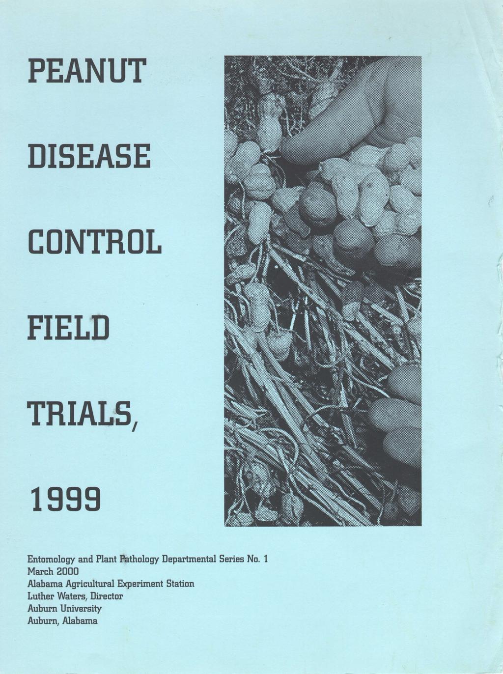 PEANUT DISEASE CONTROL FIELD TRIALS, 1999 Entomology and Plant Pathology Departmental Series No.