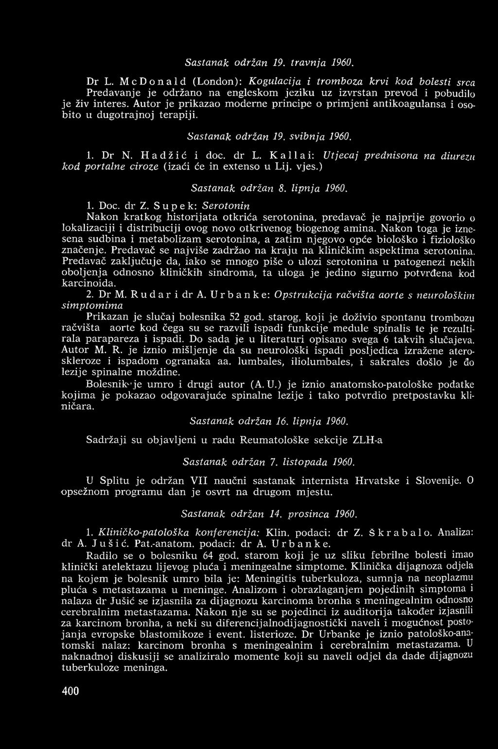 Kallai: Utjecaj prednisona na diurezu kod portalne ciroze (izaći će in extenso u Lij. vjes.) Sastanak održan 8. lipnja 1960. 1. Doc. dr Z.