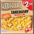 For Your Freezer Goodfellas Takeaway izza, 411g-423g, rice Marked 2.50.