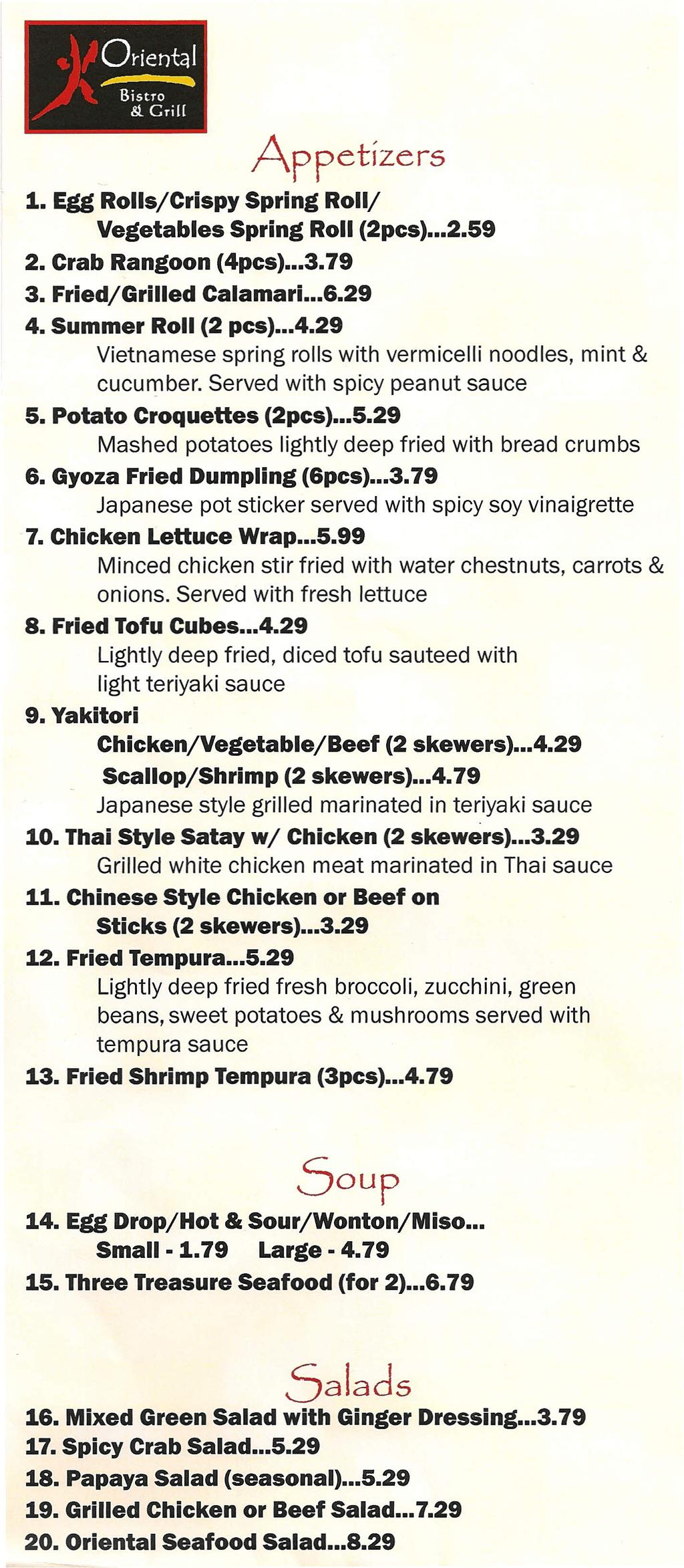 Ot"ientql...---..- Bistro & Grill Appetizers 1. Egg Rolls/Crispy Spring Roli/ Vegetables Spring Roll (2pcs)..2.59 2. Crab Rangoon (4pcs)...3.79 3. Fried/Grilled Calamari...6.29 4. Summer Roll (2 pcs).