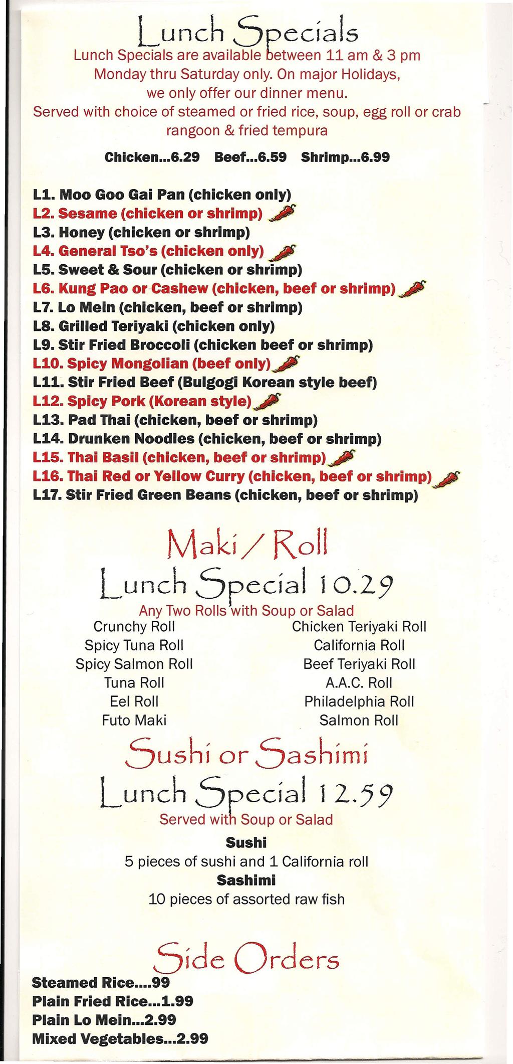 Lunch Specials Lunch Specials are available between 11 am & 3 pm Monday thru Saturday only. On major Holidays, we only offer our dinner menu.