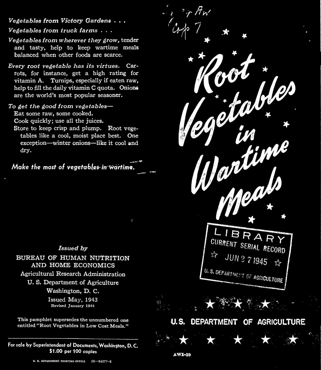 One exception winter onions like it cool and dry. Make the most of vegetables in wartime.