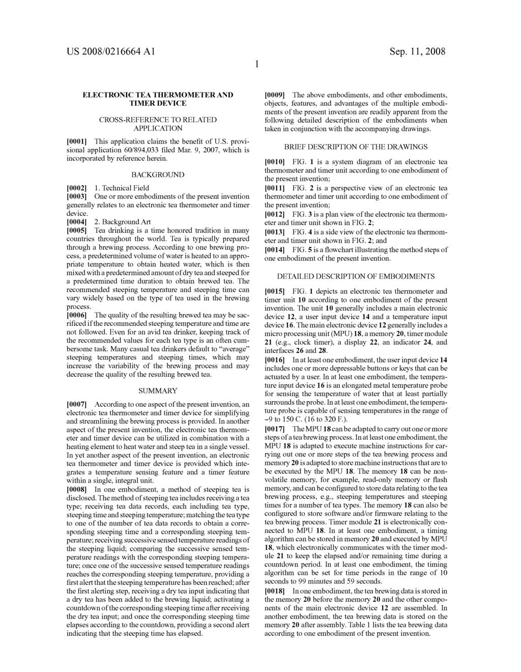 US 2008/0216664 A1 Sep. 11, 2008 ELECTRONICTEATHERMOMETER AND TIMER DEVICE CROSS-REFERENCE TO RELATED APPLICATION 0001. This application claims the benefit of U.S. provi sional application 60/894,033 filed Mar.