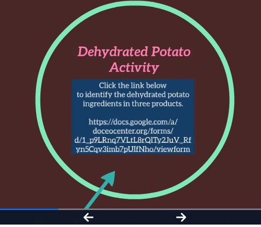 #17 Dehydrated potato activities Instructions: Click on the image above to enter the Prezi Grocery Store and learn about Dehydrated Potatoes.