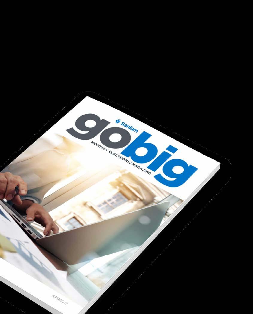 To receive your FREE monthly copy of the Sanlam Go