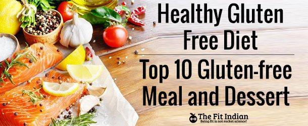 Healthy Gluten Free Diet Top 10 Gluten-free Meal and Dessert Recipes Deblina Biswas Diet Recepies Before getting on with the gluten free diet plan, it is necessary to know what gluten is and how it