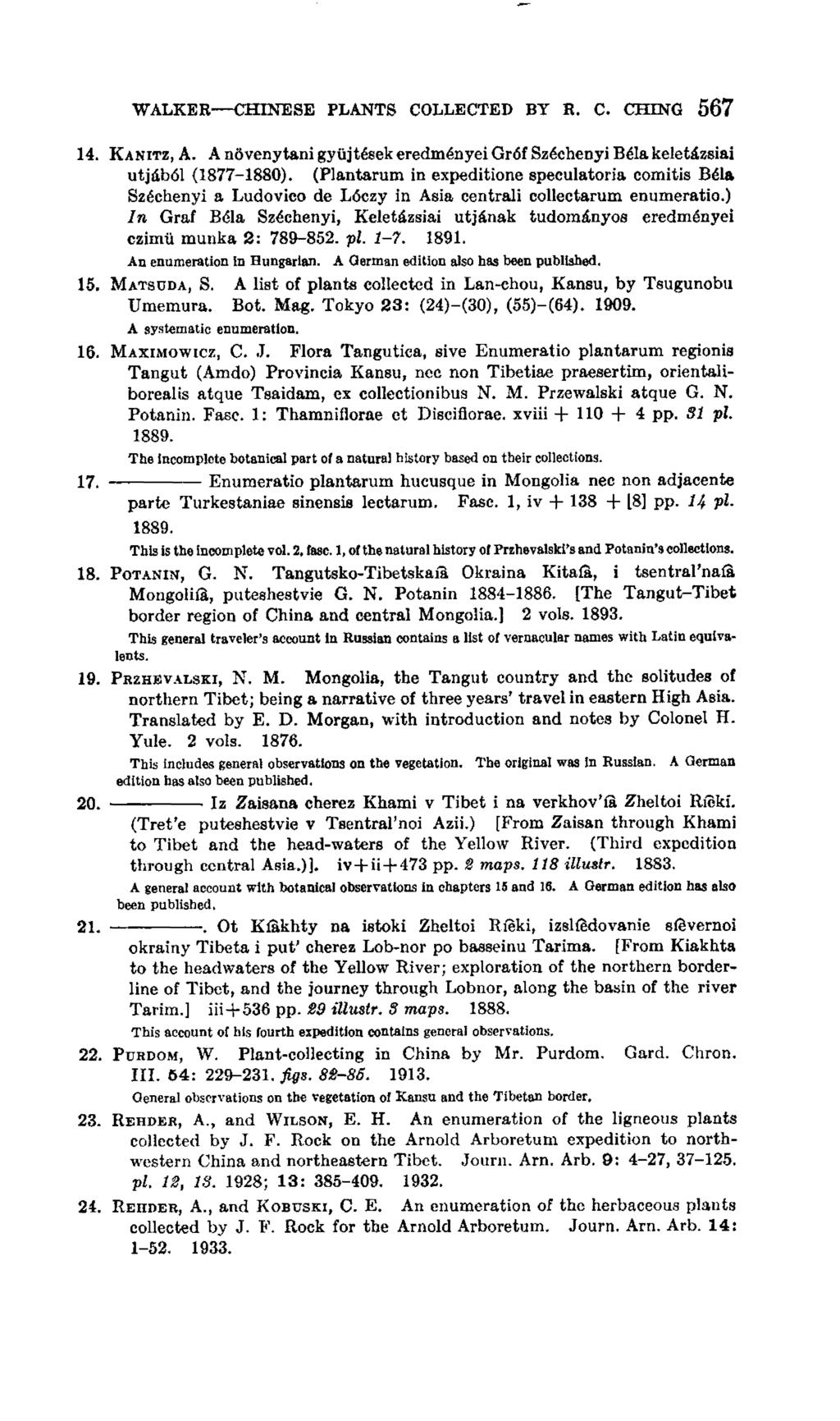 WALKER CHINESE PLANTS COLLECTED BY R. C. CUING 567 14. Kanitz, A. A niivenytani gyujtfisek eredm^nyei Gr6f Sz6chenyi B la kelet&zsiai utjdb61 (1877-1880).