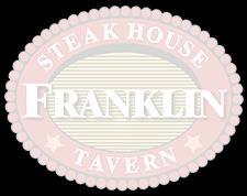 FRANKLIN STEAKHOUSE 318 Passaic Ave.
