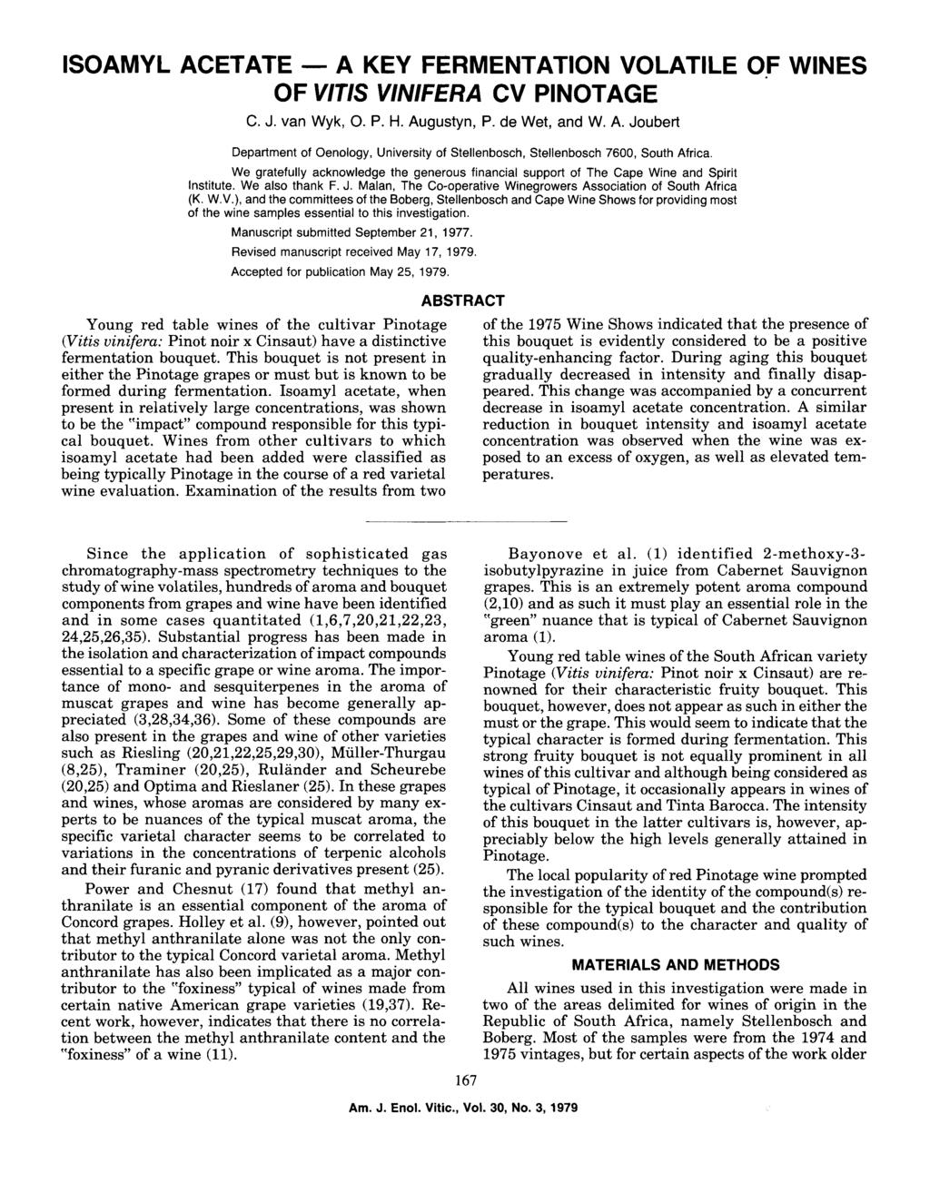 ISOAMYL ACETATE--A KEY FERMENTATION VOLATILE OF WINES OF VITIS VINIFERA CV PINOTAGE C. J. van Wyk, O. P. H. Augustyn, P. de Wet, and W. A. Jubert Department f Oenlgy, University f Stellenbsch, Stellenbsch 7600, Suth Africa.
