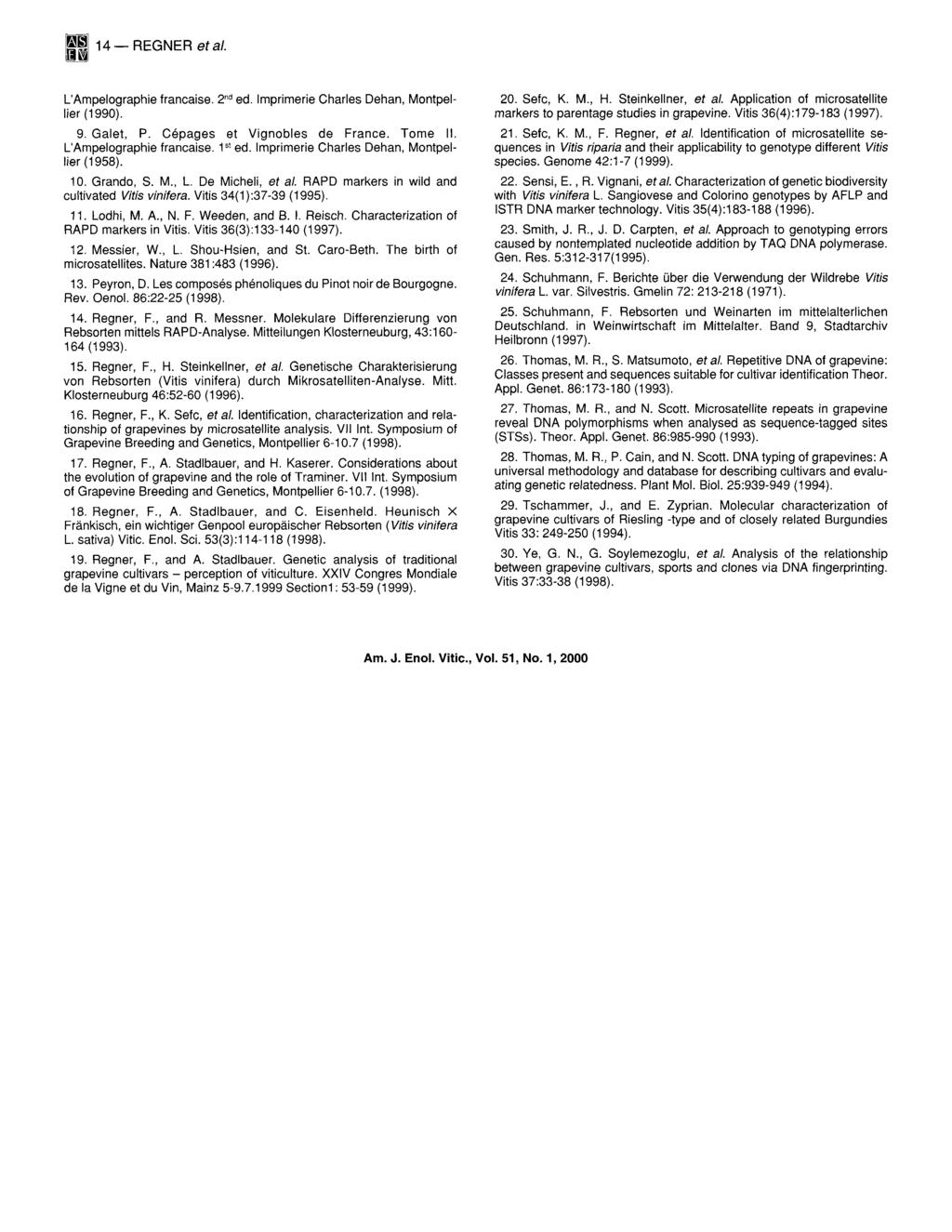 ~ 14-- REGNER etal. L'Ampelographie francaise. 2 d ed. Imprimerie Charles Dehan, Montpellier (1990). 9. Galet, P. C~pages et Vignobles de France. Tome I1. L'Ampelographie francaise. 1 st ed.