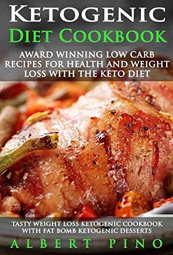 Ketogenic Diet Cookbook: AWARD WINNING Low Carb Recipes For Health And Weight Loss With