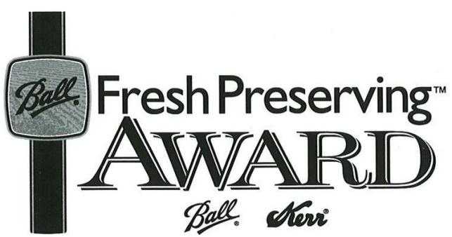 2016 ADULT LEVEL BALL FRESH PRESERVING AWARD presented by: BALL & KERR Fresh Preserving PRODUCTS Entries must comply with items 1-19 under Entry Information above.
