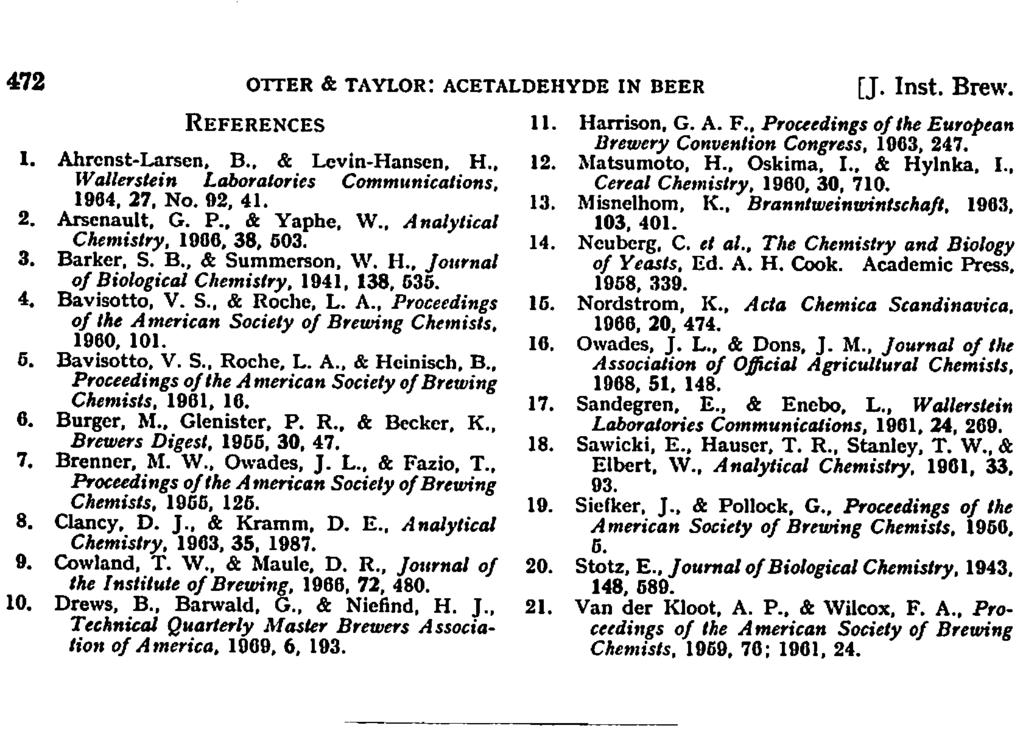 472 OTTER & TAYLOR: ACETALDEHYDE IN BEER [J. Inst. Brew. References 1. Ahrcnst-Larsen. B., & Levin-Hanson, H., Wallerstein Laboratories Communications, 1964, 27, No. 92, 41. 2. Arsenault, G. P.