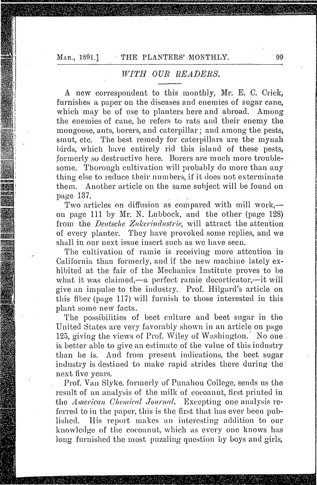 MAR., 1891.] 'ri-re PLANTERS'.1\'10NTHLY. TVITI-l OUR HEADERS. 99 A new correspondent to this monthly, Mr. E. C. Crick, furnishef> a paper on the diseases and enemies of sugar c,1.