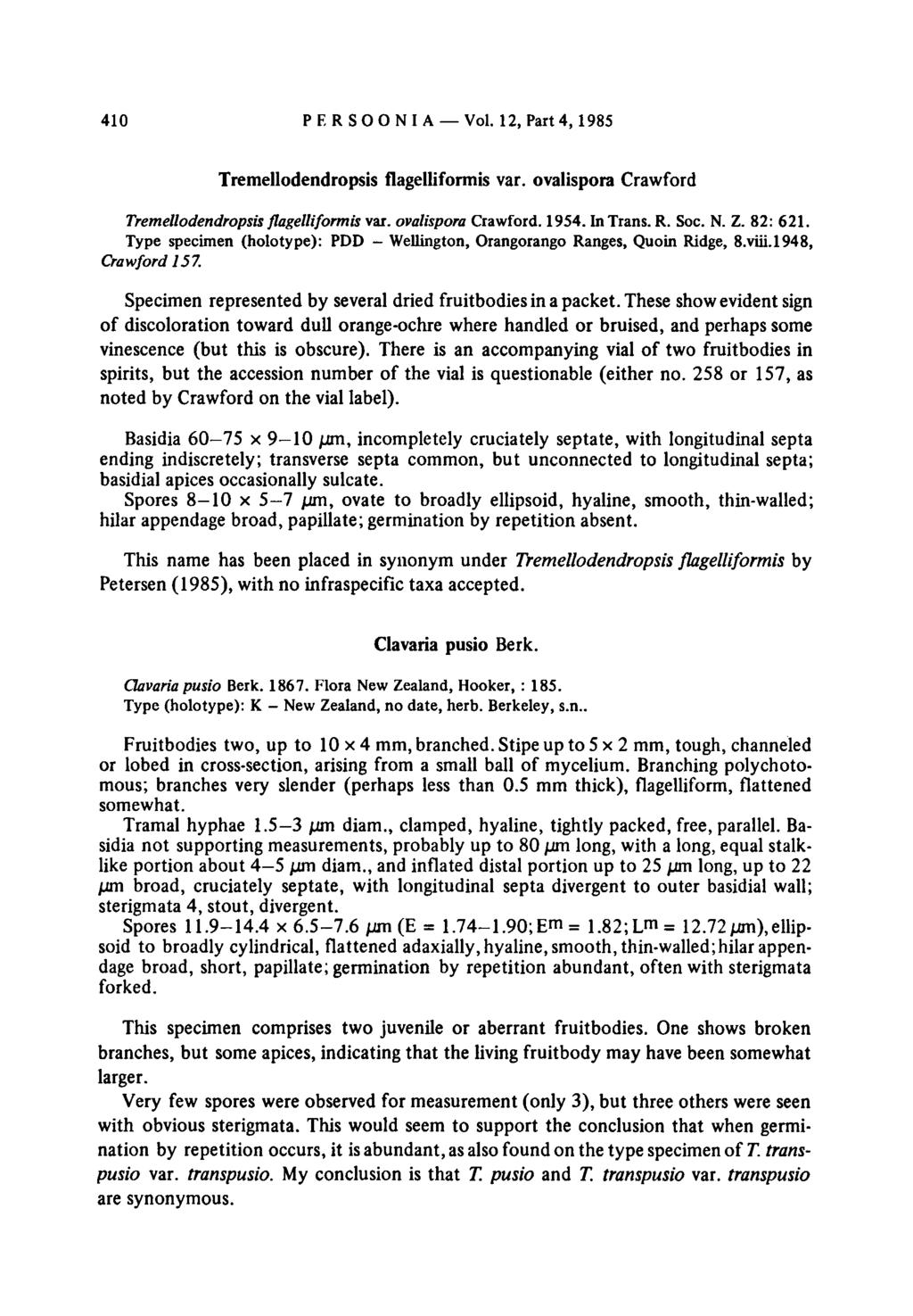 New Wellington, 410 PF.RSOONIA Vol. 12, Part 4, 1985 Tremellodendropsis flagelliformis var. ovalispora Crawford Tremellodendropsis flagelliformis var. ovalispora Crawford. 1954. InTrans. R. Soc. N. Z.
