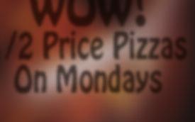 WOW! 1/2 Price Pizzas On Mondays