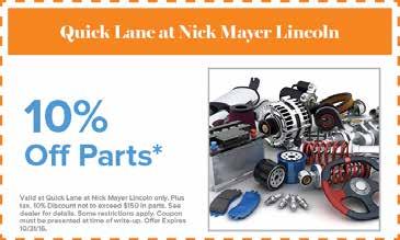 Quick Lane at Nick Mayer Lincoln 10% Off Labor over $150 Repair* Valid at Quick Lane