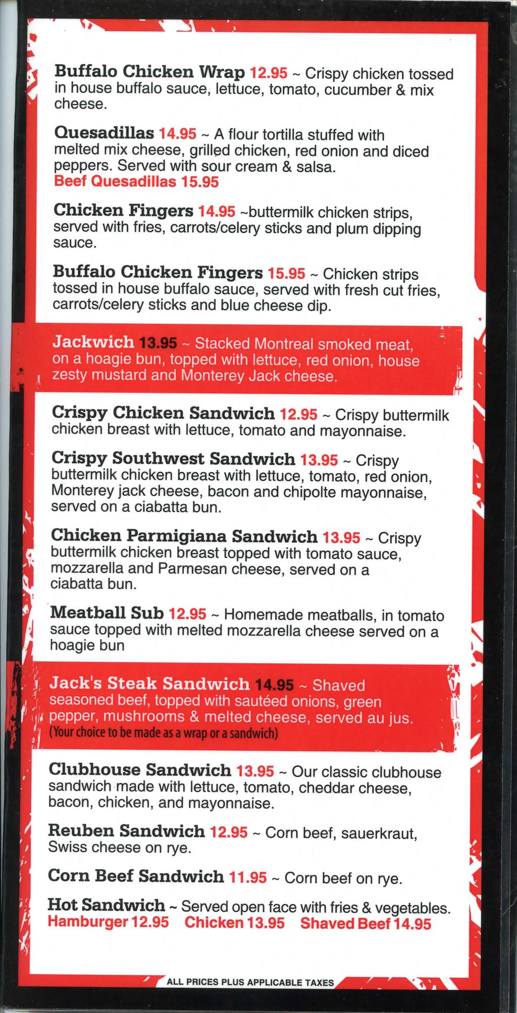 ( Buffalo Chicken Wrap 12.95 ~ Crispy chicken tossed in house buffalo sauce, lettuce, tomato, cucumber & mix cheese. Quesadillas 14.