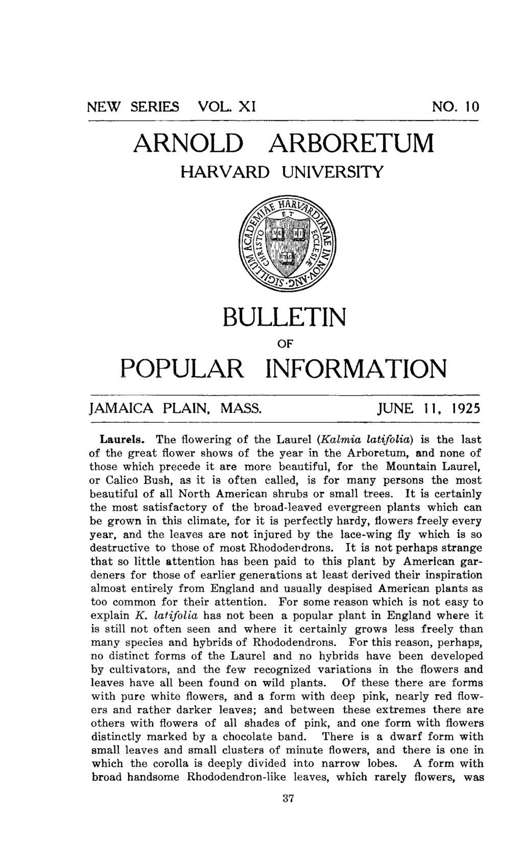 NEW SERIES VOL. XI NO. 10 ARNOLD ARBORETUM HARVARD UNIVERSITY BULLETIN OF POPULAR INFORMATION JAMAICA PLAIN, MASS. JUNE 11, 1925 Laurels.