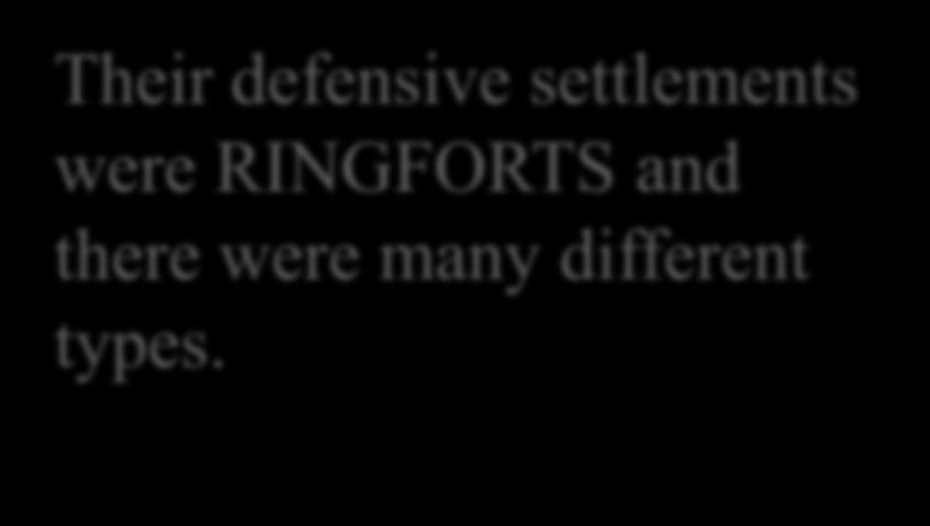 Their defensive settlements were