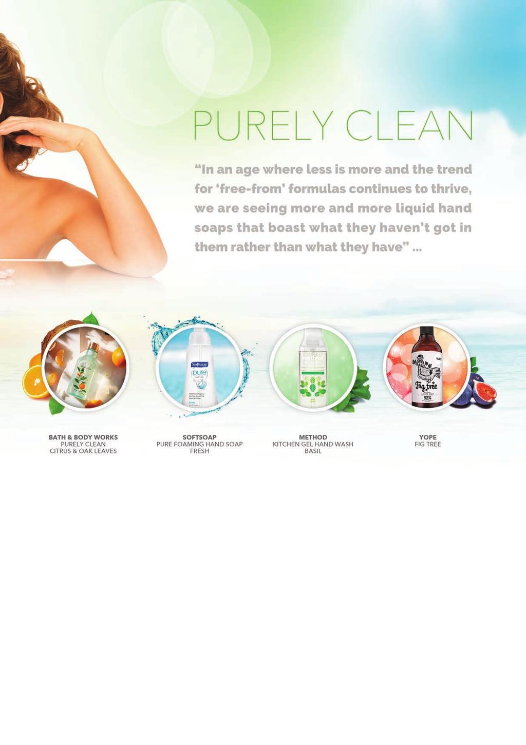 Purely Clean Hand Soaps from Bath & Body Works (US) are formulated without phthalates, petrolatum, phosphates, parabens, sulfates and dyes.