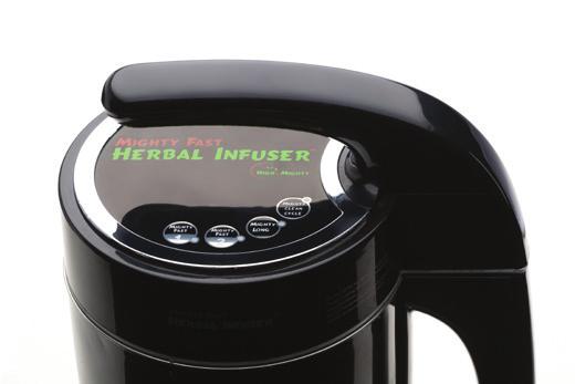 Features and Functions Mighty Fast Herbal Infuser Features and Functions Fully Automated One Button Solution Mighty Fast 1-45 minutes-our