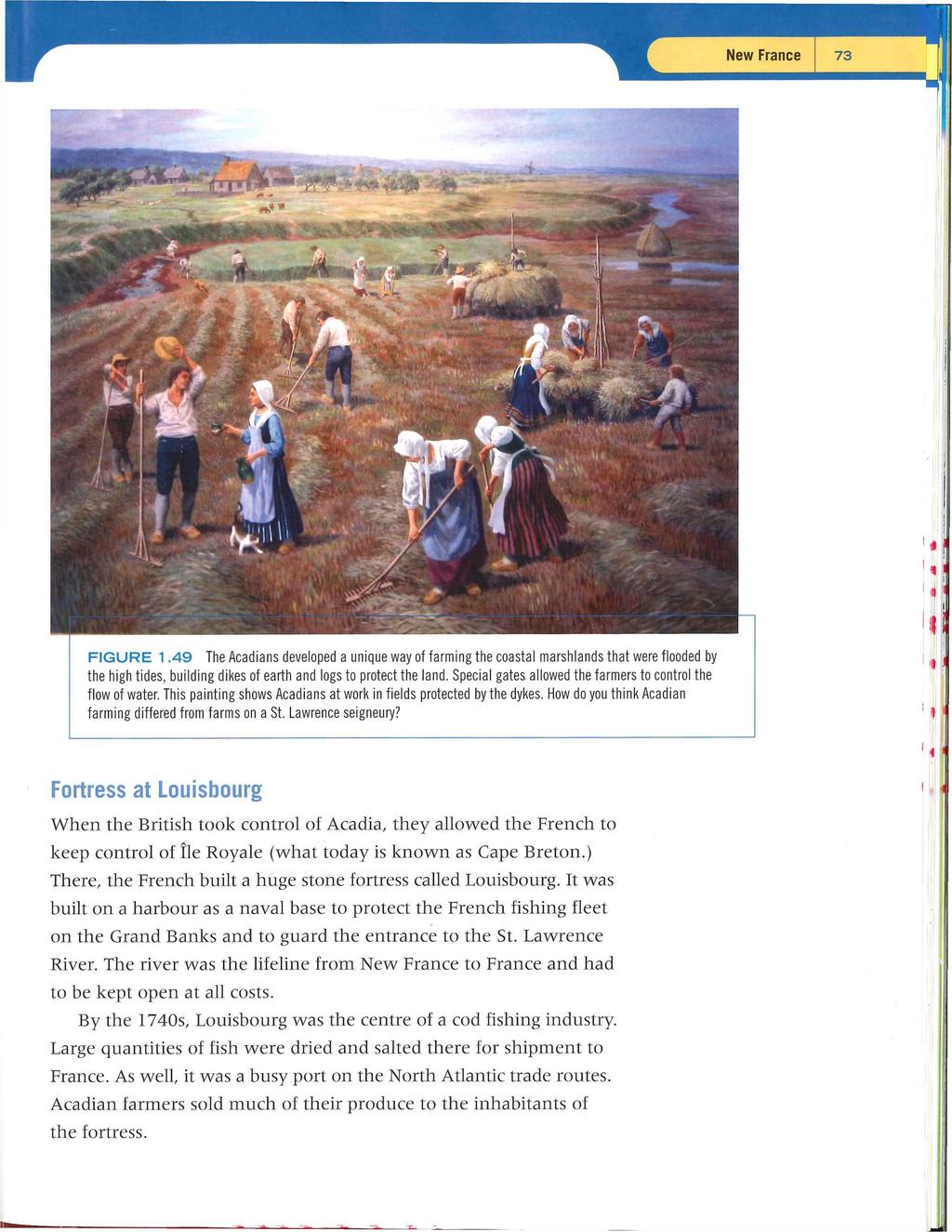 FIGURE 1.49 The Acadians developed a unique way of farming the coastal marshlands that were flooded by :l) the high tides, building dikes of earth and logs to protect the land.