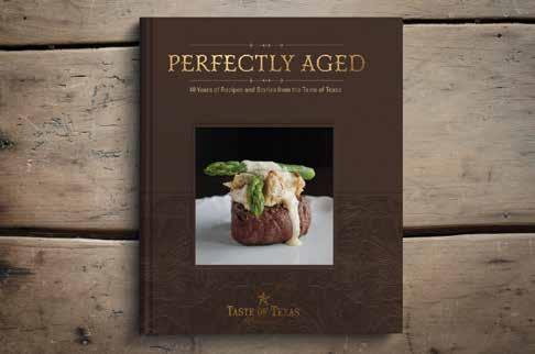 PERFECTLY AGED COOKBOOK Our award-winning cookbook, Perfectly Aged: 40 Years of Recipes and Stories from the Taste of Texas features more than 100 of the Restaurant's most requested recipes as well